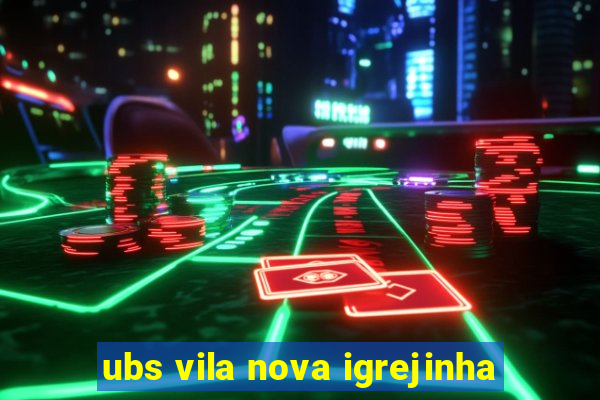 ubs vila nova igrejinha